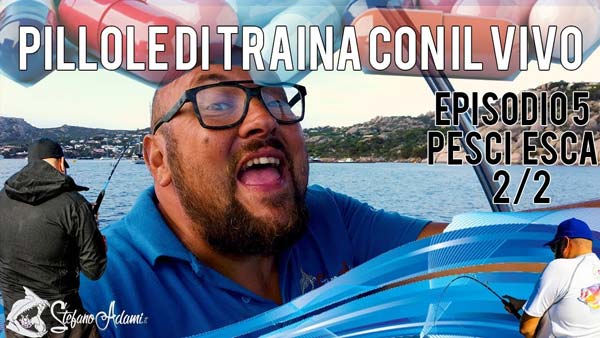 Traina col vivo in pillole - L'esca seconda parte Ep 5