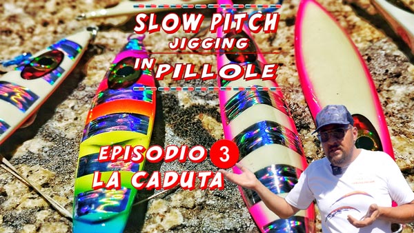 Pillole di Slow Pich Jigging: la caduta episodio 3 By Stefano Adami